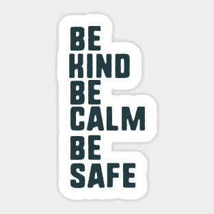 be kind be calm be safe Sticker